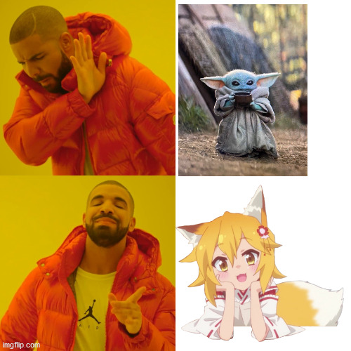 Senko is cuter than baby yoda (change my mind. ) | image tagged in memes,drake hotline bling | made w/ Imgflip meme maker