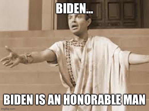 BIDEN... BIDEN IS AN HONORABLE MAN | made w/ Imgflip meme maker