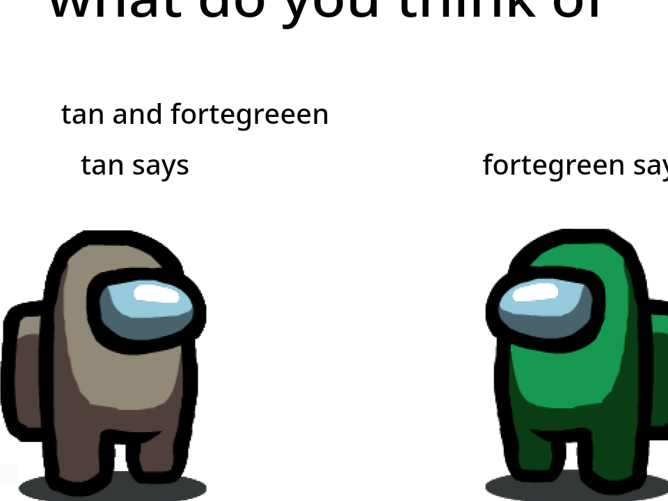 me and tan's views Blank Meme Template