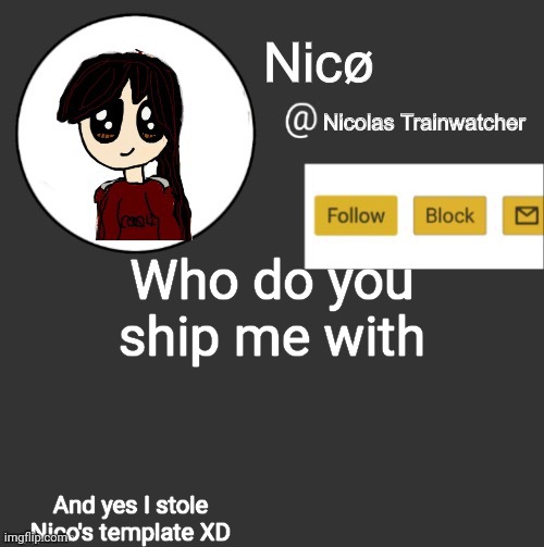 Nicø announcement | Who do you ship me with; And yes I stole Nico's template XD | image tagged in nic announcement | made w/ Imgflip meme maker