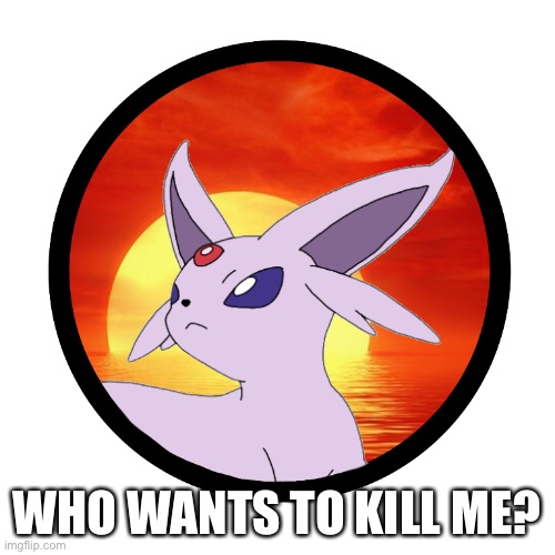 Time to make this another trend | WHO WANTS TO KILL ME? | made w/ Imgflip meme maker