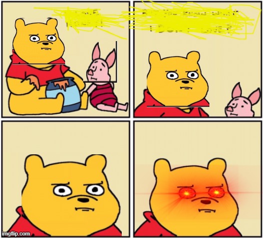 upset pooh | image tagged in upset pooh | made w/ Imgflip meme maker