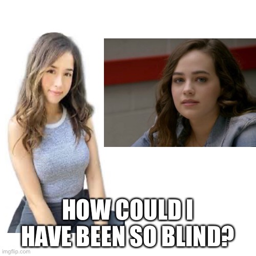 Blank Transparent Square | HOW COULD I HAVE BEEN SO BLIND? | image tagged in memes,blank transparent square | made w/ Imgflip meme maker