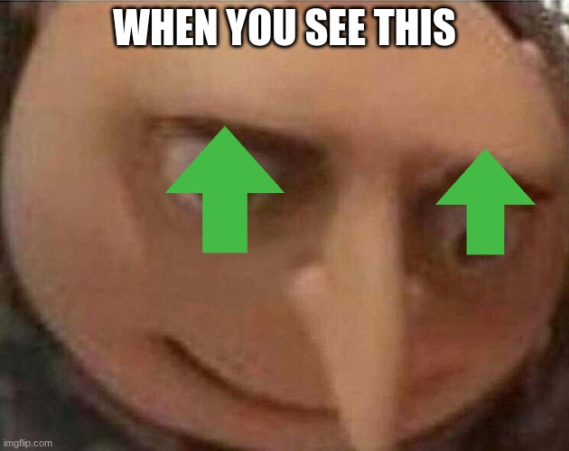 what we first think when you see this | WHEN YOU SEE THIS | image tagged in gru meme | made w/ Imgflip meme maker