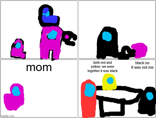 Blank Comic Panel 2x2 | both red and yellow: we were together it was black; mom; black:no It was not me | image tagged in memes,blank comic panel 2x2 | made w/ Imgflip meme maker