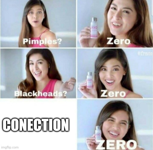 Pimples, Zero! | CONECTION | image tagged in pimples zero | made w/ Imgflip meme maker