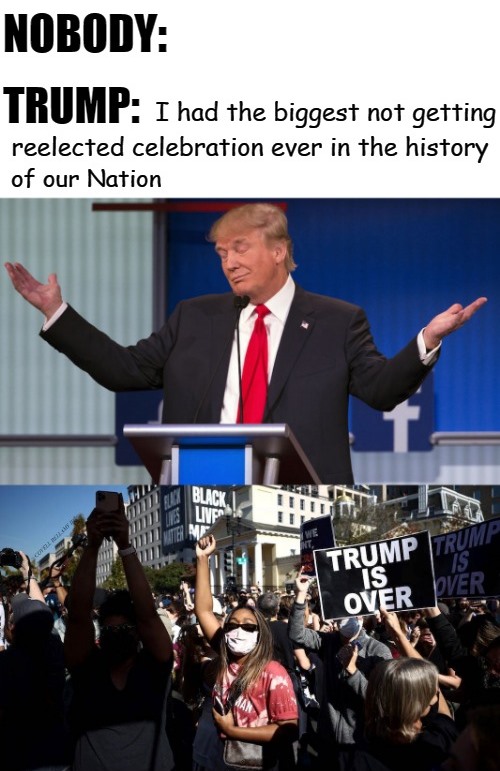 Trump Biggest Not Getting Reelected Celebration American History Blank Meme Template