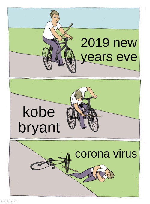 Bike Fall | 2019 new years eve; kobe bryant; coronavirus | image tagged in memes,bike fall | made w/ Imgflip meme maker