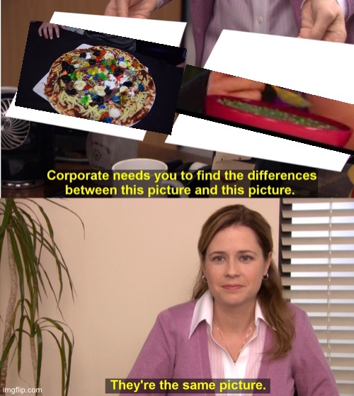 They're The Same Picture Meme | image tagged in memes,they're the same picture | made w/ Imgflip meme maker