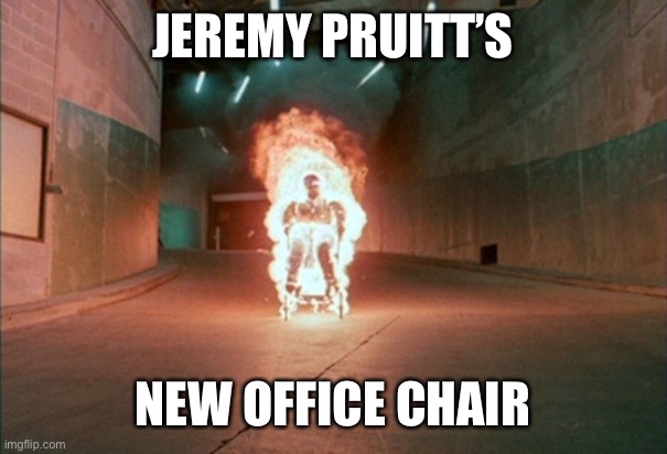 Pruitt Chair | JEREMY PRUITT’S; NEW OFFICE CHAIR | image tagged in jeremy pruitt,vols,tennessee,knoxville,sec | made w/ Imgflip meme maker