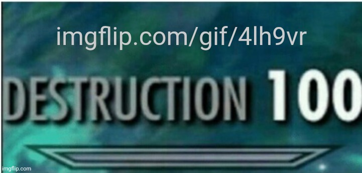 Destruction 100 | imgflip.com/gif/4lh9vr | image tagged in destruction 100 | made w/ Imgflip meme maker
