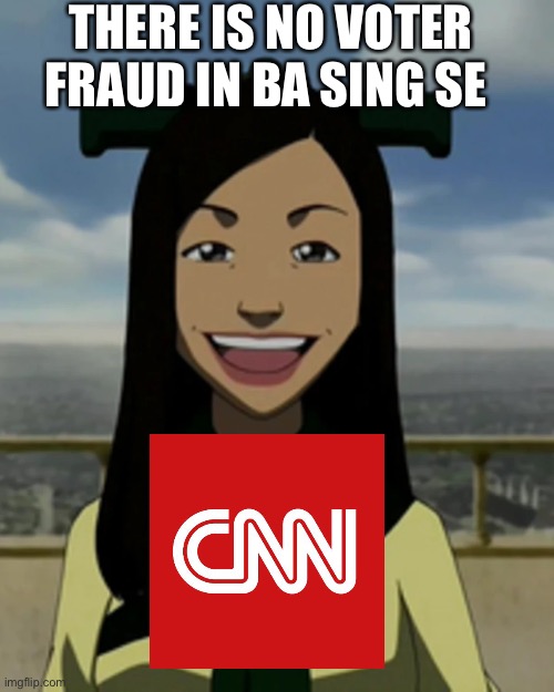There is no war in ba sing se | THERE IS NO VOTER FRAUD IN BA SING SE | image tagged in there is no war in ba sing se,politics,avatar the last airbender | made w/ Imgflip meme maker
