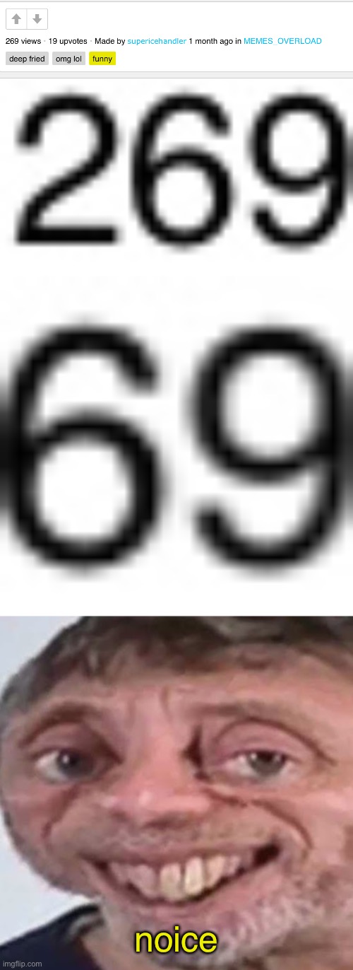 Hey, look at my view count XD | noice | image tagged in noice,funny,memes,funny memes,69 | made w/ Imgflip meme maker