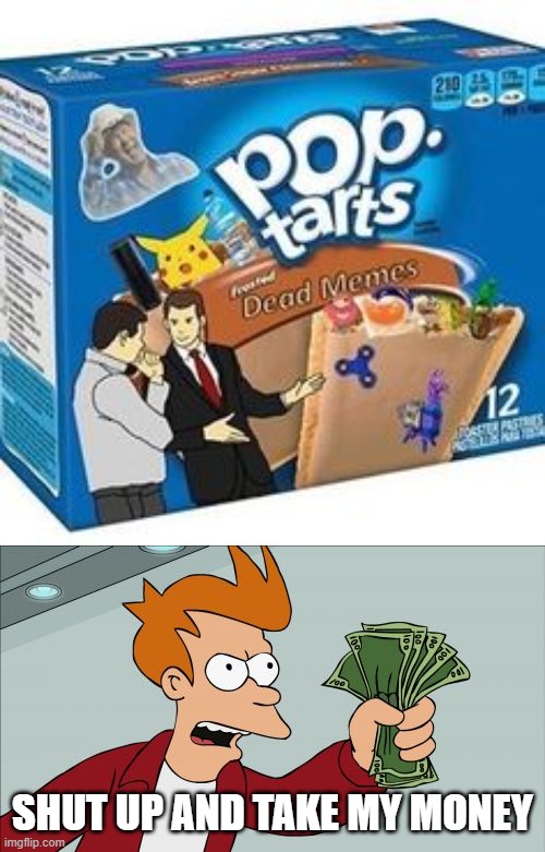 SHUT UP AND TAKE MY MONEY | image tagged in memes,shut up and take my money fry | made w/ Imgflip meme maker