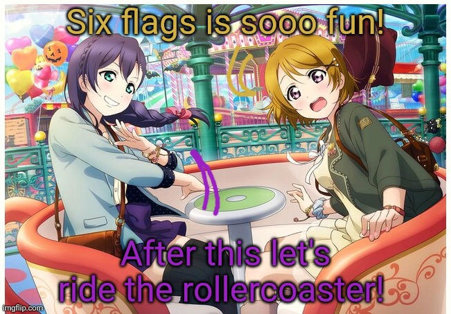 Six flags is sooo fun! After this let's ride the rollercoaster! | made w/ Imgflip meme maker