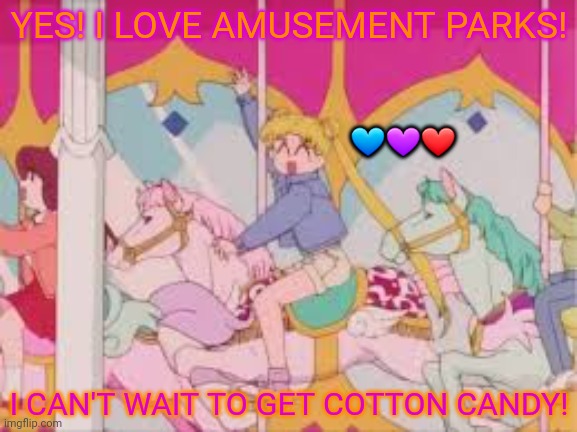 Sailor moon at the park! |  YES! I LOVE AMUSEMENT PARKS! 💙💜❤; I CAN'T WAIT TO GET COTTON CANDY! | image tagged in sailor moon,carousel,amusement park,ride,anime girl | made w/ Imgflip meme maker