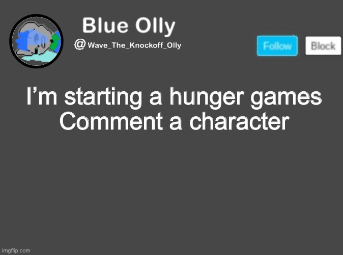 S | I’m starting a hunger games
Comment a character | image tagged in wave s announcement template | made w/ Imgflip meme maker