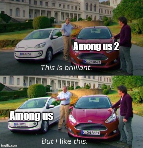 Among us 2 | image tagged in this is brilliant but i like this | made w/ Imgflip meme maker