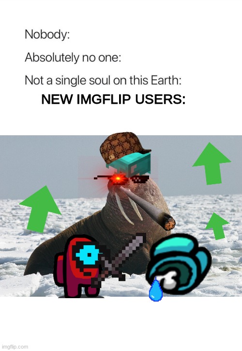 I just wanted an excuse to use these transparent pictures in a meme | NEW IMGFLIP USERS: | image tagged in nobody absolutely no one,funny,fun,too funny,meme,lol | made w/ Imgflip meme maker