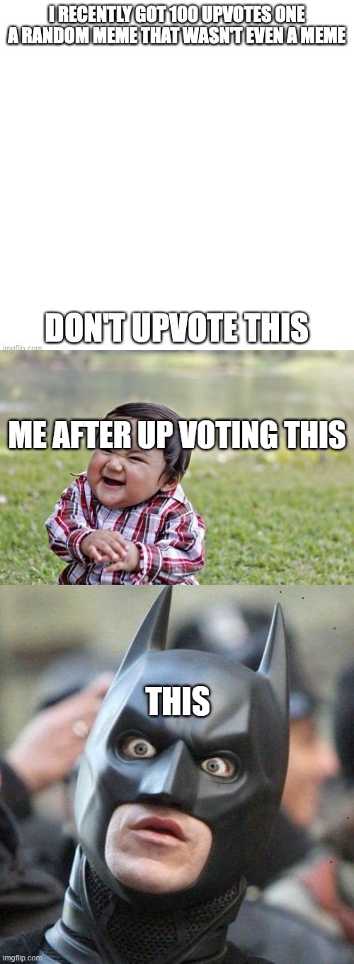 ME AFTER UP VOTING THIS | image tagged in memes,evil toddler | made w/ Imgflip meme maker