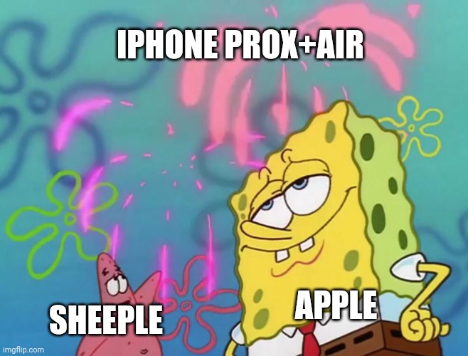 Ooh pretty lights |  IPHONE PROX+AIR; APPLE; SHEEPLE | image tagged in patrick star,funny,apple inc,iphone,iphone x,sheeple | made w/ Imgflip meme maker
