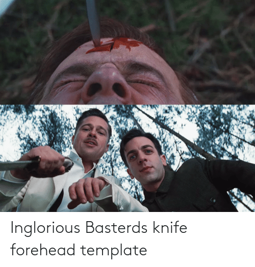 Inglourious Basterds Knife Forehead template Blank Meme Template