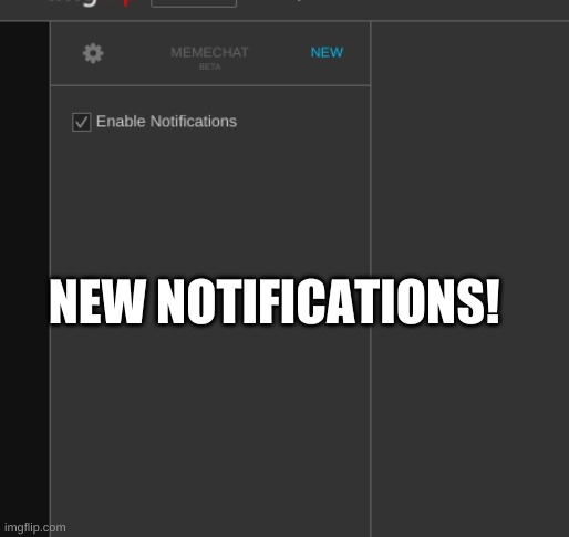 NEW NOTIFICATIONS! | made w/ Imgflip meme maker