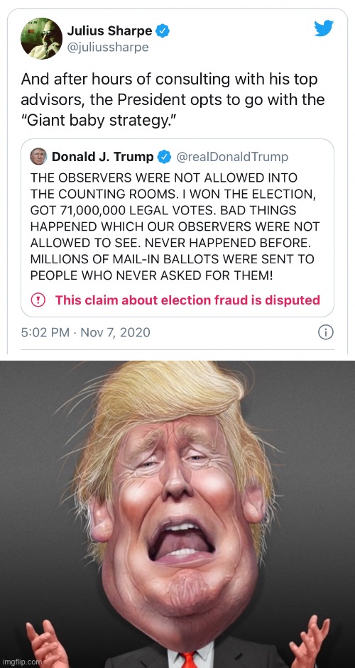nobody saw this coming | image tagged in trump giant crybaby strategy,trump crybaby,election 2020,2020 elections,trump tweet,trump is an asshole | made w/ Imgflip meme maker