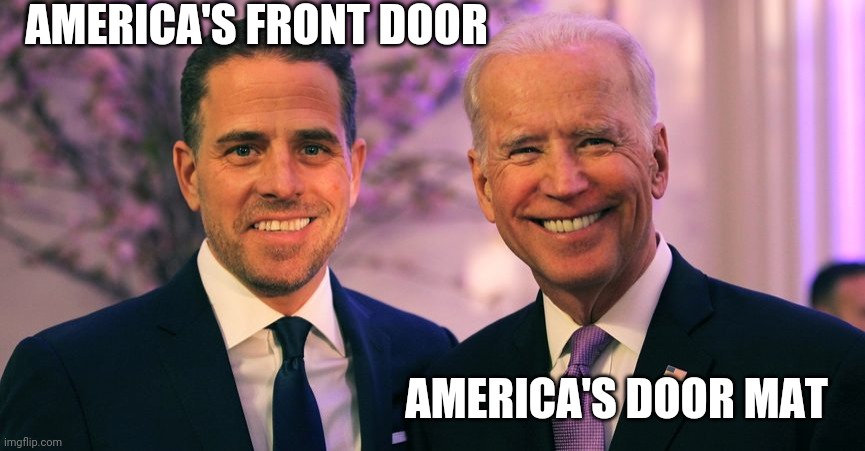 Joe biden | AMERICA'S FRONT DOOR; AMERICA'S DOOR MAT | image tagged in scumbag | made w/ Imgflip meme maker