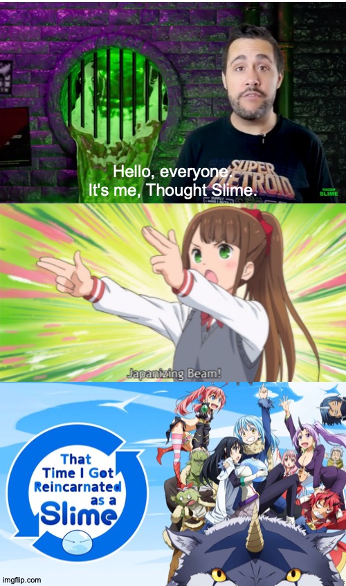 Decisions, Decisions | Hello, everyone. It's me, Thought Slime. | image tagged in anime japanizing beam,memes,thought,slime,upgrade go back | made w/ Imgflip meme maker