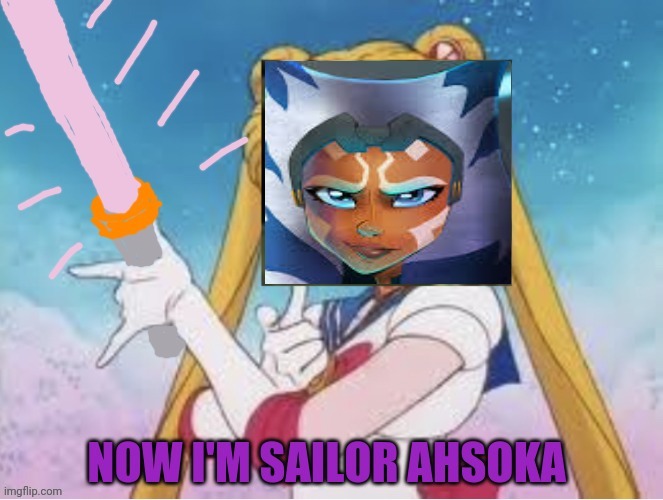 By the power of the, uh force! | image tagged in ahsoka,star wars,sailor moon,light saber,crossover | made w/ Imgflip meme maker