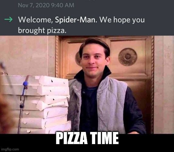 This just happened lol | PIZZA TIME | image tagged in pizza time | made w/ Imgflip meme maker