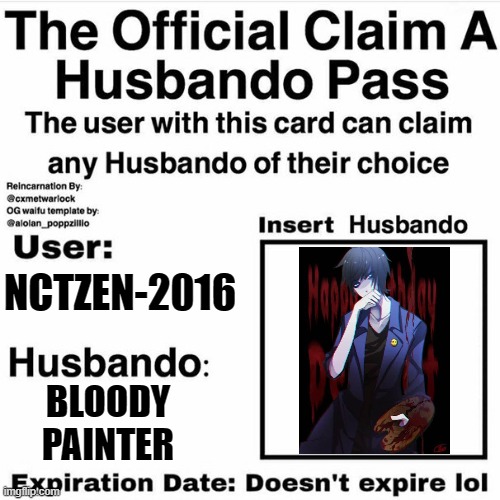 heh | NCTZEN-2016; BLOODY PAINTER | image tagged in claim your husbando | made w/ Imgflip meme maker