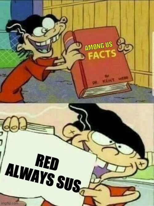 Double d facts book  | AMONG US; RED ALWAYS SUS | image tagged in double d facts book | made w/ Imgflip meme maker