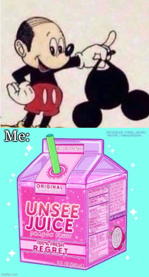✨Oop✨ | Me: | image tagged in unsee juice,can't unsee | made w/ Imgflip meme maker