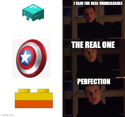 Legos | I SAID THE REAL UNBREAKABLE; THE REAL ONE; PERFECTION | image tagged in perfection | made w/ Imgflip meme maker