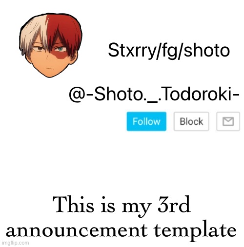 shoto | This is my 3rd announcement template | image tagged in shoto | made w/ Imgflip meme maker