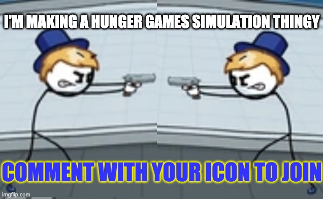 Sven points gun at Henry | I'M MAKING A HUNGER GAMES SIMULATION THINGY; COMMENT WITH YOUR ICON TO JOIN | image tagged in sven points gun at henry | made w/ Imgflip meme maker