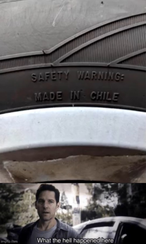 Damn it not Chile | image tagged in what the hell happened here | made w/ Imgflip meme maker