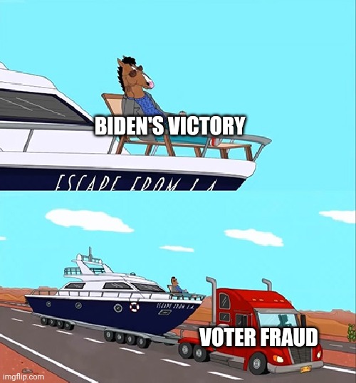 The truth of Biden's "victory" | BIDEN'S VICTORY; VOTER FRAUD | image tagged in bojack horseman on his boat,election 2020,voter fraud,liberal hypocrisy | made w/ Imgflip meme maker