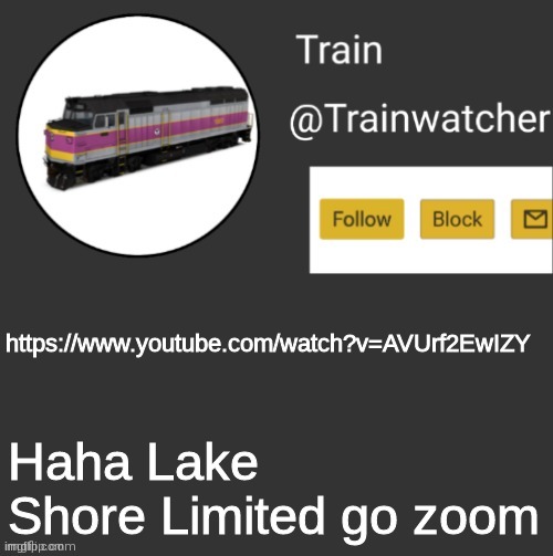 https://www.youtube.com/watch?v=AVUrf2EwIZY | https://www.youtube.com/watch?v=AVUrf2EwIZY; Haha Lake Shore Limited go zoom | image tagged in trainwatcher announcement | made w/ Imgflip meme maker