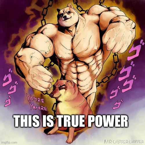 Just anime | THIS IS TRUE POWER | image tagged in jojo doge vs cheems | made w/ Imgflip meme maker