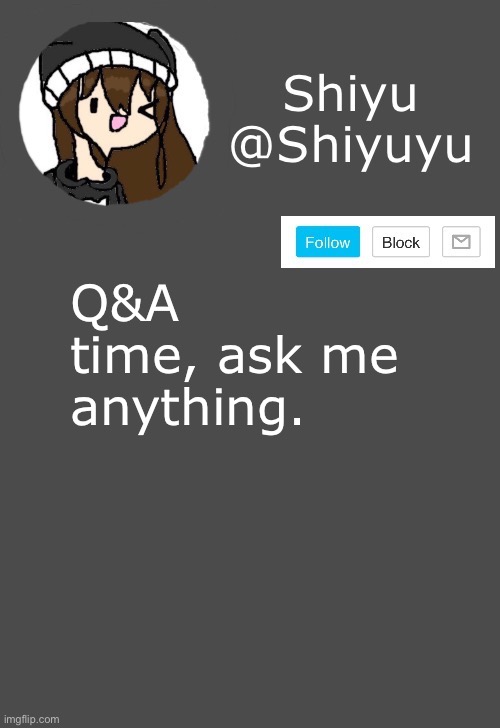 Bored. | Q&A time, ask me anything. | image tagged in shiyu announcement dark mode | made w/ Imgflip meme maker