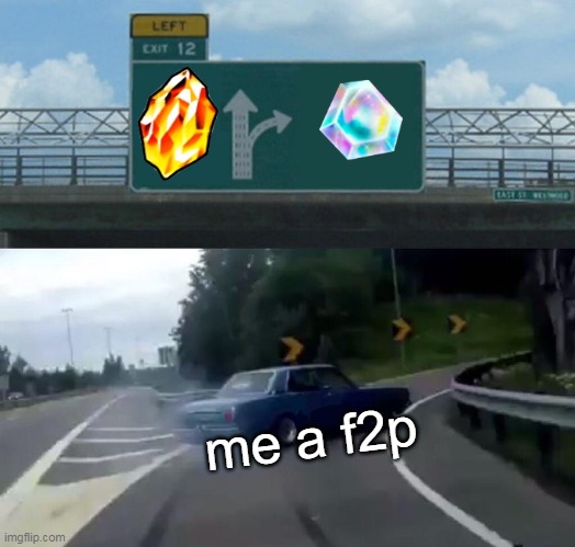 Left Exit 12 Off Ramp Meme | me a f2p | image tagged in memes,left exit 12 off ramp,DragonballLegends | made w/ Imgflip meme maker