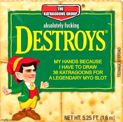 Wish me luck guys | THE KATRAGOONS GROUP; MY HANDS BECAUSE I HAVE TO DRAW 36 KATRAGOONS FOR A LEGENDARY MYO SLOT | image tagged in ben shapiro destroys blank | made w/ Imgflip meme maker