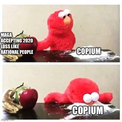 That’s the good stuff | MAGA ACCEPTING 2020 LOSS LIKE RATIONAL PEOPLE; COPIUM; COPIUM | image tagged in elmo cocaine | made w/ Imgflip meme maker