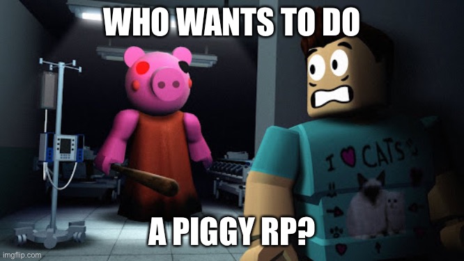 Haha roblox go boom | WHO WANTS TO DO; A PIGGY RP? | image tagged in roblox,piggy,horror,roleplaying | made w/ Imgflip meme maker