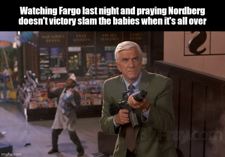Fargo: Season 4, Episode 8 | Watching Fargo last night and praying Nordberg doesn't victory slam the babies when it's all over | image tagged in naked gun 33 1/3 train the untouchables scene,the untouchables,naked gun,nordberg,fargo,the nadir | made w/ Imgflip meme maker