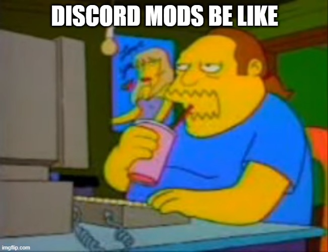 Discord Mods | DISCORD MODS BE LIKE | image tagged in discord,mods | made w/ Imgflip meme maker