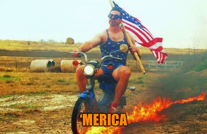 'merica scooter | ‘MERICA | image tagged in 'merica scooter | made w/ Imgflip meme maker